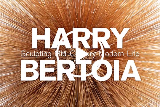 Harry Bertoia Sculpting Mid-Century Modern Life</br>January 29, 2022 -  April 24, 2022